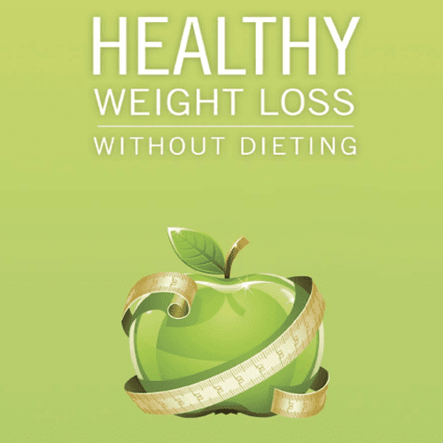 Healthy Weight Loss Without Dieting